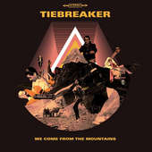 Tiebreaker - We Come From The Mountains (2015) 