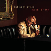 Jubilant Sykes - Wait For Me (2001) 