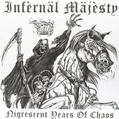 Infernäl Mäjesty - Nigrescent Years Of Chaos (2017) – Vinyl 