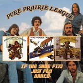 Pure Prairie League - If the Shoes Fits / Just Fly / Dance 