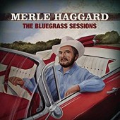 Merle Haggard - Bluegrass Sessions (2007) 