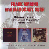 Frank Marino And Mahogany Rush - Live / Tales Of The Unexpected / What's Next (Remaster 2009) 