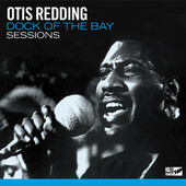 Otis Redding - Dock Of The Bay Sessions (Edice 2018) 