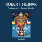 Robert Hejnar - Orchestrální a duchovní hudba 