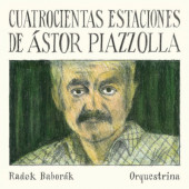 Radek Baborák Orquestrina - Quatrocientas Estaciones de Ástor Piazzolla (2021)