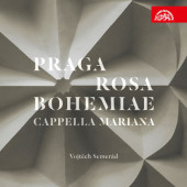 Cappella Mariana, Vojtěch Semerád - Praga Rosa Bohemiae - hudba renesanční Prahy (2019)