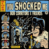 Bob Corritore & Friends - You Shocked Me (2022)