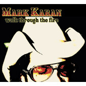 Mark Karan - Walk Through The Fire / (2009)