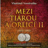 Vlastimil Vondruška - Mezi tiárou a orlicí II. (1073-1092) /MP3, 2020