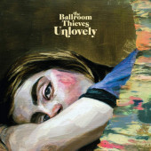 Ballroom Thieves - Unlovely (2020) – Vinyl