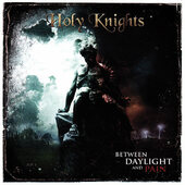 Holy Knights - Between Daylight And Pain (2012)