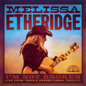 Melissa Etheridge - I’m Not Broken (Live From Topeka Correctional Facility) /2024, Limited Vinyl