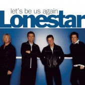 Lonestar - Let's Be Us Again (2004) 