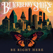 Blackberry Smoke - Be Right Here (2024) /Digipack