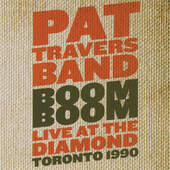 Pat Travers Band - Boom Boom - Live At The Diamond Toronto 1990 (Edice 2011)