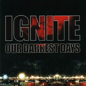 Ignite - Our Darkest Days (2006) 