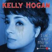 Kelly Hogan - I Like To Keep Myself In Pain (2012)
