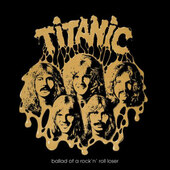 Titanic - Ballad Of A Rock'n'Roll Loser (Edice 2000) 