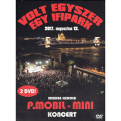P. Mobil, Mini - Volt Egyszer Egy Ifipark (2017) /2DVD