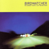Birdwatcher - Darkest Hour Is Just Before Dawn (2001)
