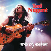 Ted Nugent - Motor City Madness 