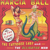 Marcia Ball - Tattooed Lady & The Alligator Man 