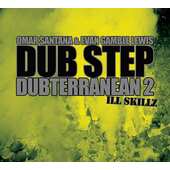 Omar Santana & Evan Gamble Lewis - Dub Step Dubterranean 2: Ill 