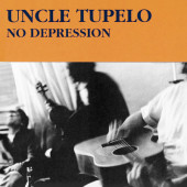 Uncle Tupelo - No Depression (Reedice 2020)
