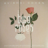 Avishai Cohen, Gothenburg Symphony Orchestra , Conducted By Alexander Hanson - Two Roses (2021)