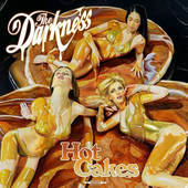 Darkness - Hot Cakes (Deluxe Edition) 