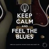 Various Artists - Keep Calm & Feel the Blues (2013)