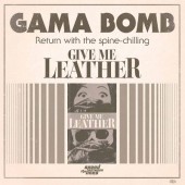 Gama Bomb - Give Me Leather (Single, 2018) - 7" Vinyl 