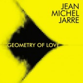 Jean-Michel Jarre - Geometry Of Love (Reedice 2018) 