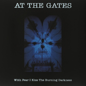 At The Gates - With Fear I Kiss The Burning Darkness (Edice 2013) - Vinyl 