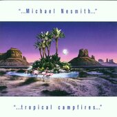 Michael Nesmith - Tropical Campfires 