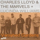 Charles Lloyd & The Marvels + Lucinda Williams - Vanished Gardens (2018) 