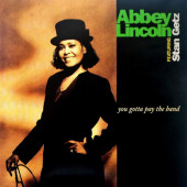 Abbey Lincoln Featuring Stan Getz - You Gotta Pay The Band (Edice 2021) - Vinyl