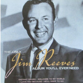 Jim Reeves - Only Jim Reeves Album You Will Ever Need (2004)