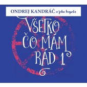 Ondrej Kandráč a jeho kapela - Všetko čo mám rád 1 (Digipack, 2018) 