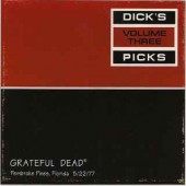 Grateful Dead - Dick's Picks Volume Three: Pembroke Pines, Florida 5/22/77 PINES, FLORIDA 5/22/77
