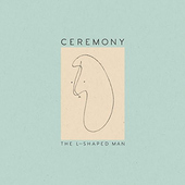 Ceremony - L-Shaped Man (2015) 