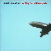 Mark Knopfler - Sailing To Philadelphia (Edice 2018)