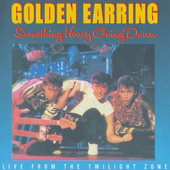 Golden Earring - Something Heavy Going Down: Live From The Twilight Zone (Edice 2001) 