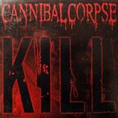 Cannibal Corpse - Kill (2006) 