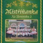 Mistříňanka - Na Slovensku 2 