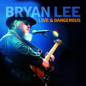 Bryan Lee - Live & Dangerous (2005) 