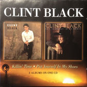 Clint Black - Killin' Time - Put Yourself In My Shoes 2IN1