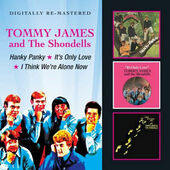 Tommy James & The Shondells - Hanky Panky / It’s Only Love / I Think We’re Alone Now (Remastered 2013) WE`RE ALONE NOW