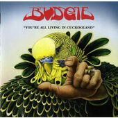Budgie - You're All Living In Cuckooland (2006)