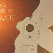 Matt Ridley Quartet - Metta (2016) 
